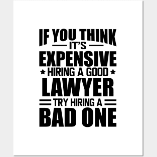 Lawyer - If you think it's expensive hiring a good lawyer try hiring a bad one Posters and Art